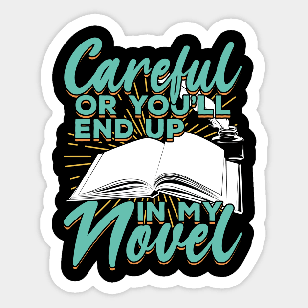 Careful Or You'll End Up In My Novel Sticker by Dolde08